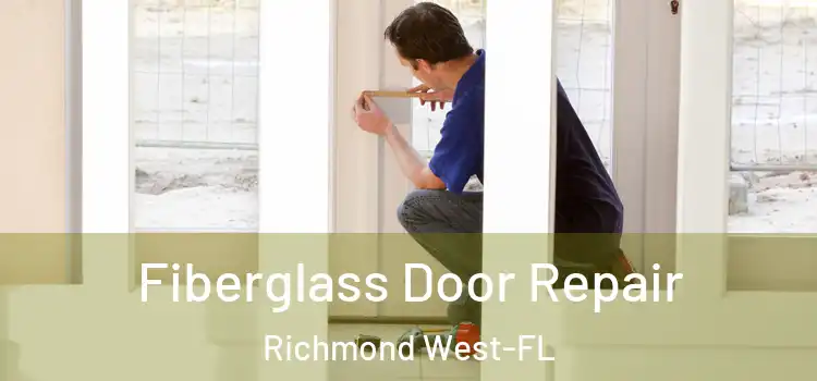  Fiberglass Door Repair Richmond West-FL